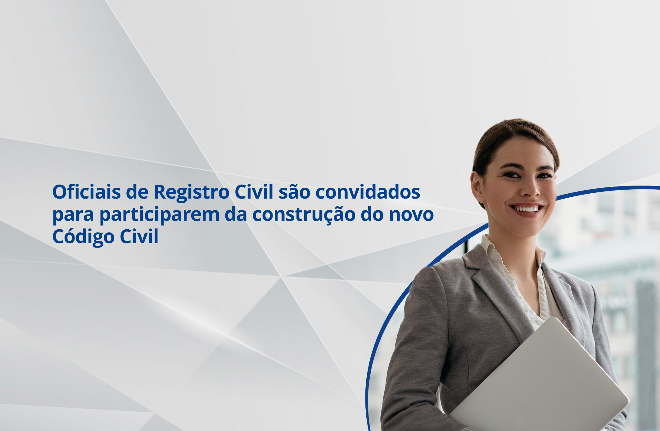 Oficiais de Registro Civil são convidados para participarem da construção do novo Código Civil