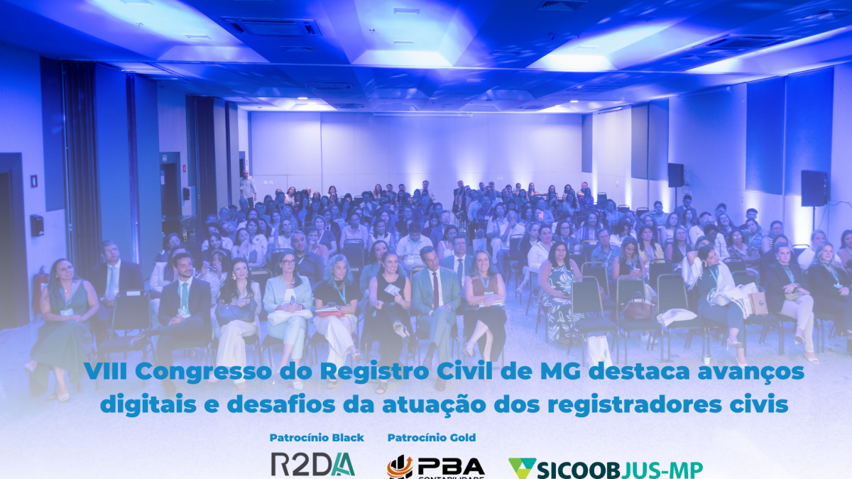 VIII Congresso do Registro Civil de MG destaca avanços digitais e desafios da atuação dos registradores civis