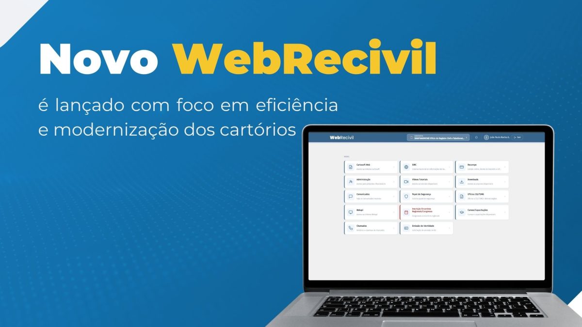 Novo WebRecivil é lançado com foco em eficiência e modernização dos serviços aos Cartórios